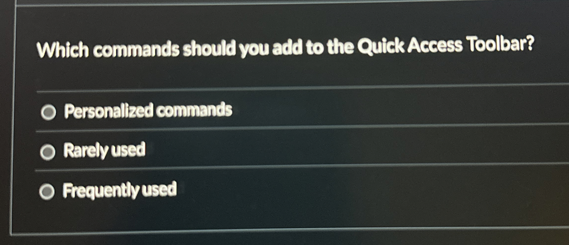 Which commands should you add to the Quick Access