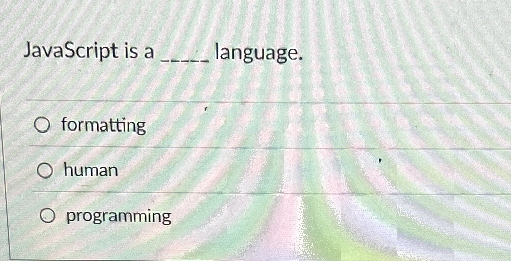 JavaScript is a language. formatting human