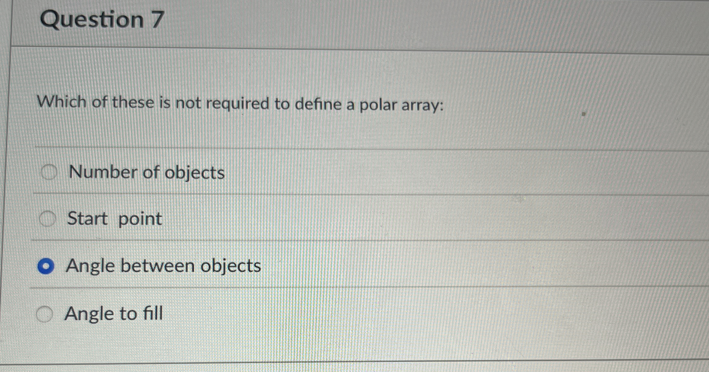 Question 7 Which of these is not required to