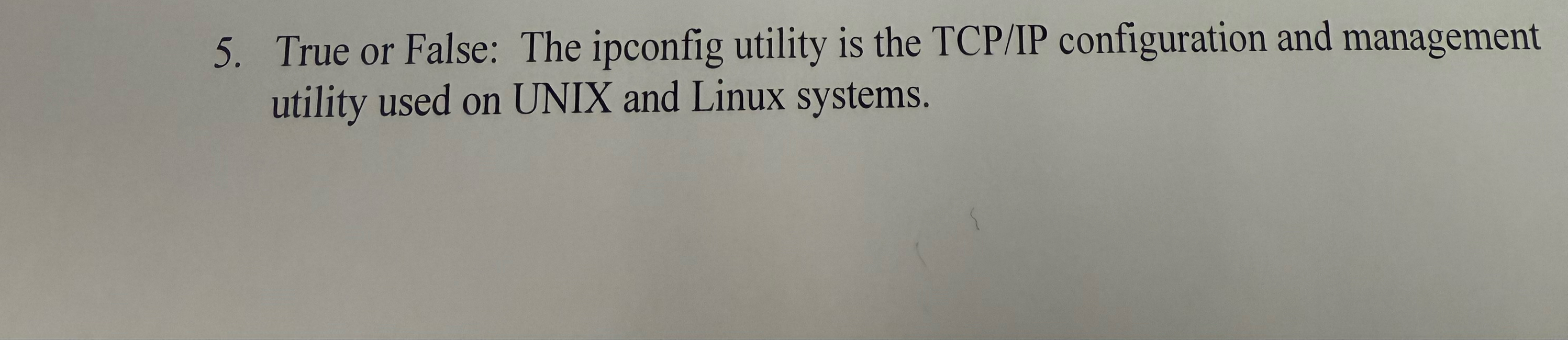 True or False: The ipconfig utility is the TCP /