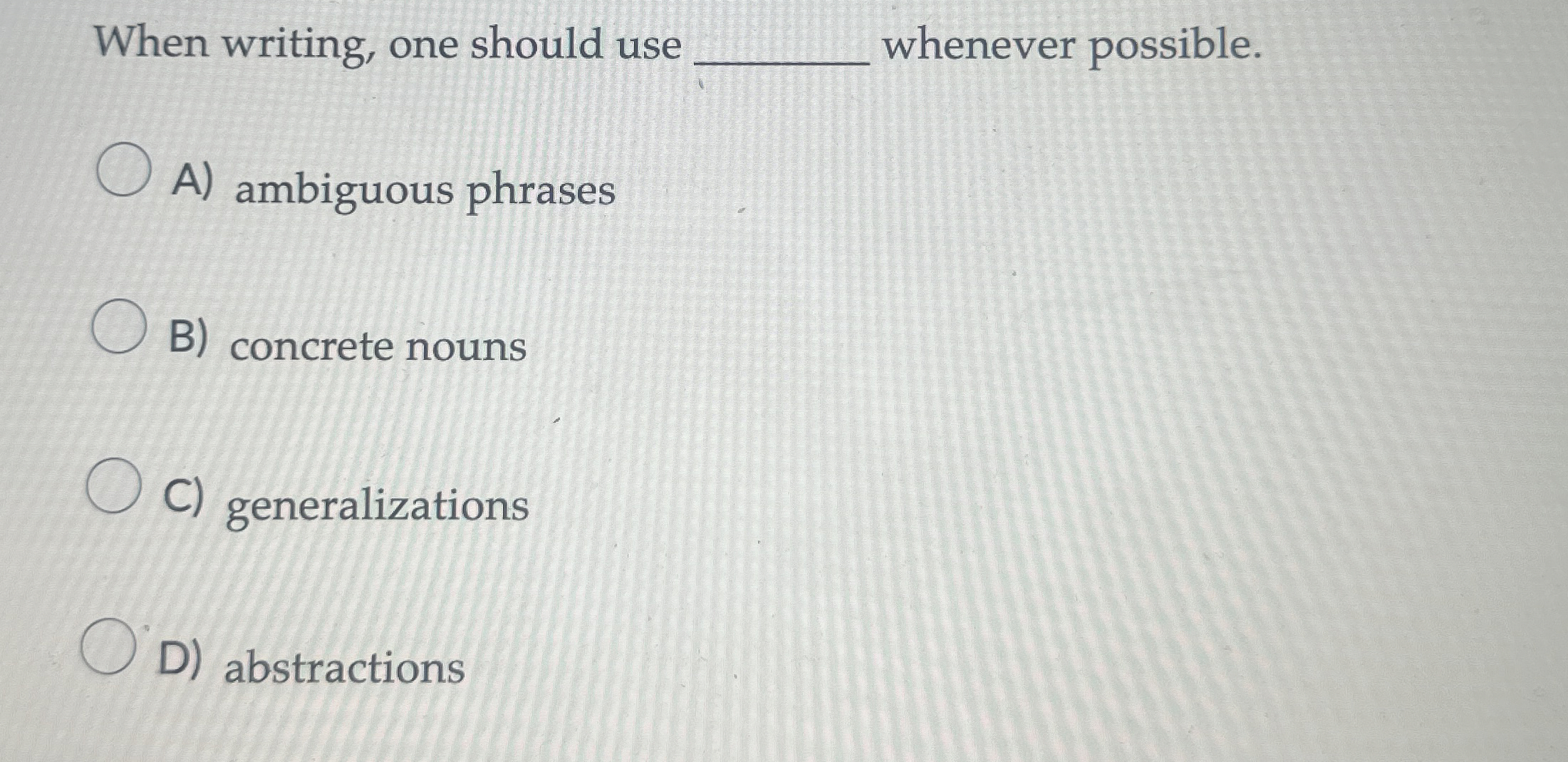 When writing, one should use whenever possible. A