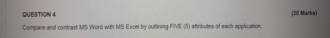 QUESTION 4 ( 2 0 Marks ) Compare and contrast MS