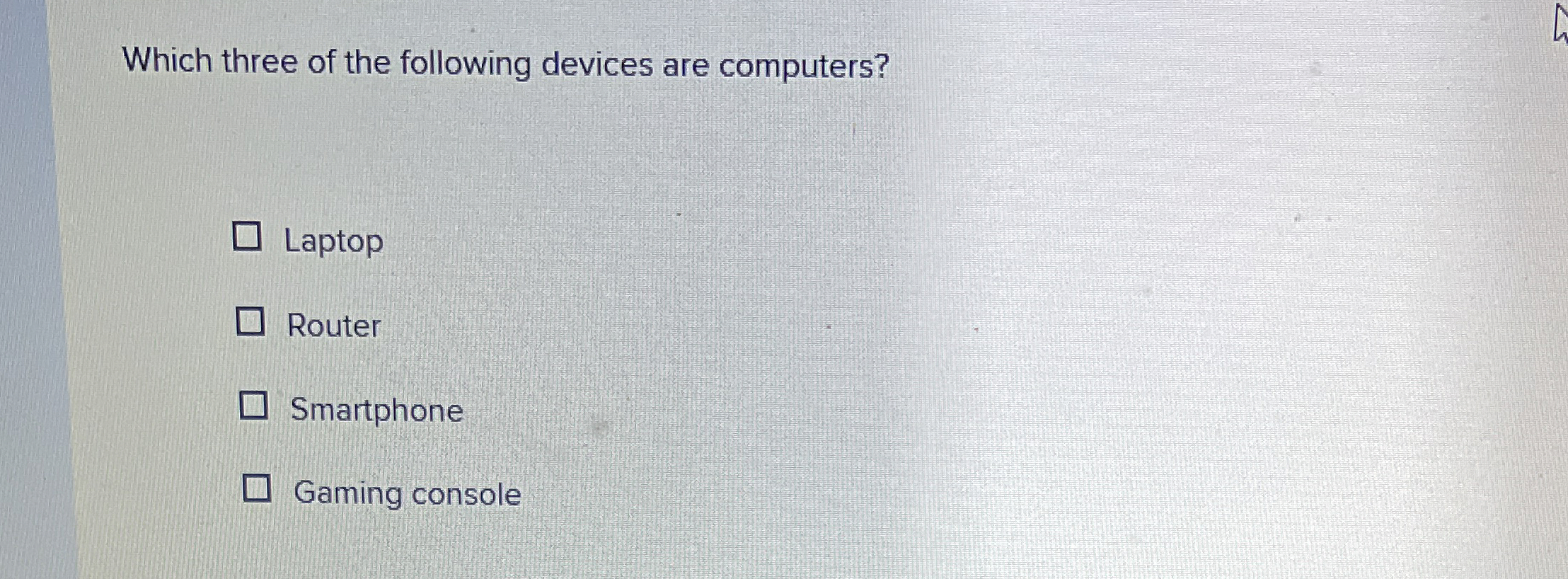 Which three of the following devices are
