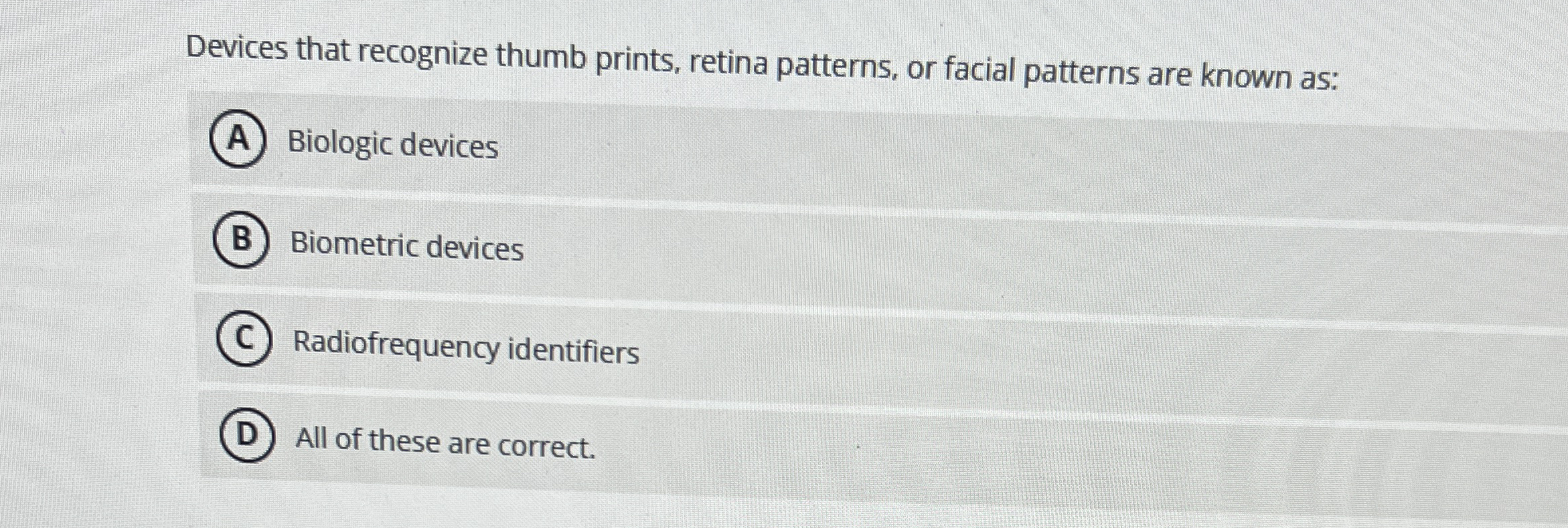 Devices that recognize thumb prints, retina