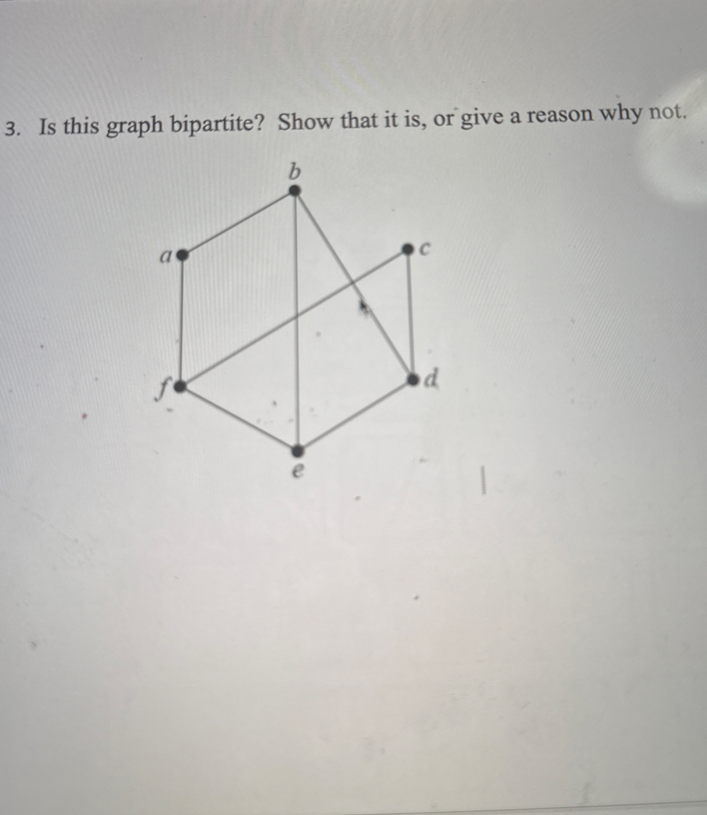 Is this graph bipartite? Show that it is , or