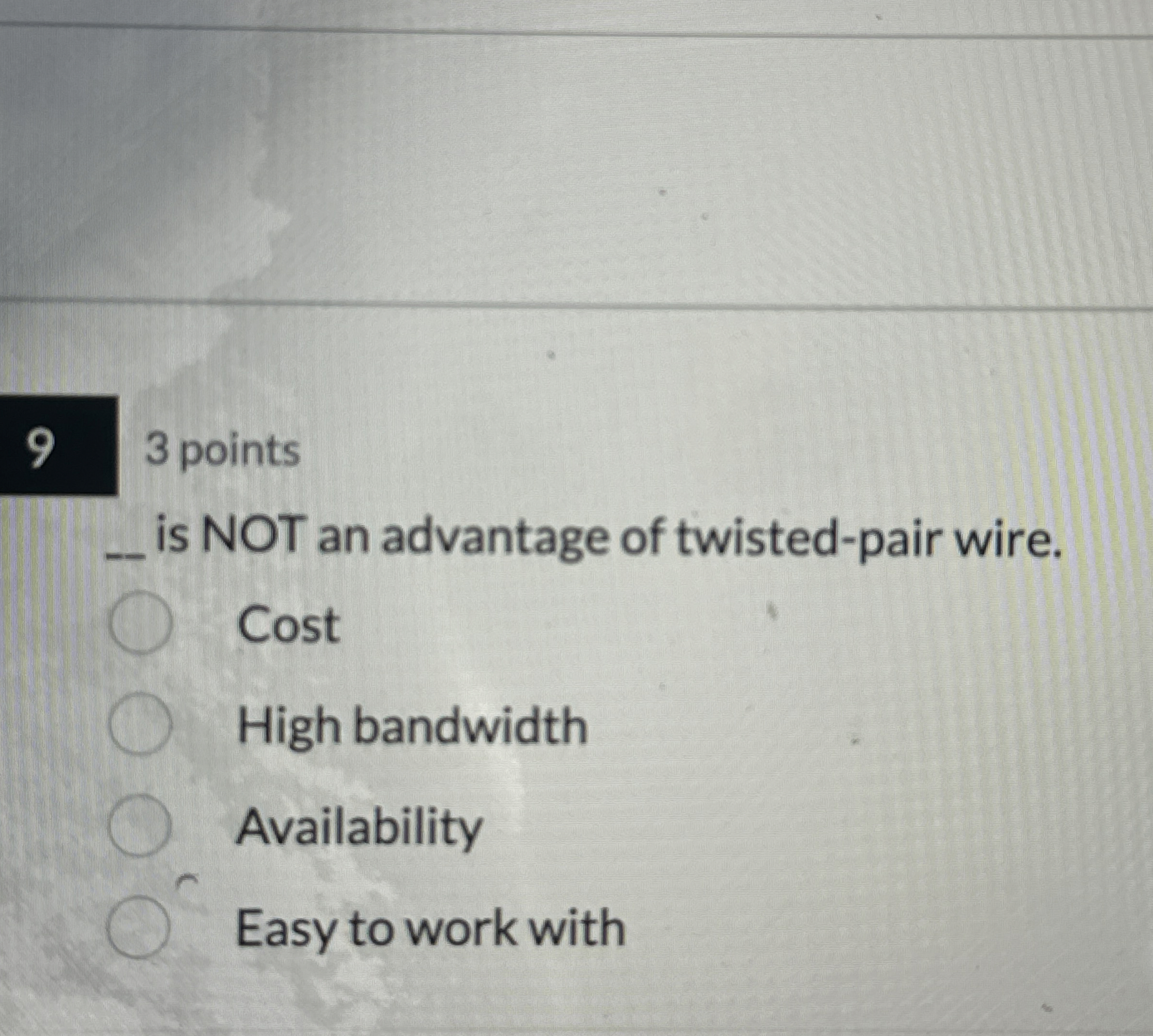 3 points is NOT an advantage of twisted - pair
