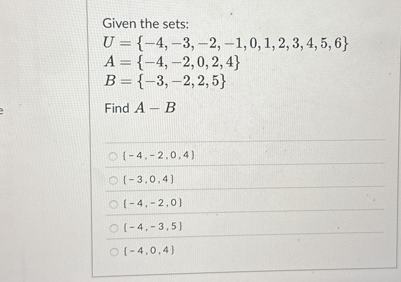 Given the sets: U = { - 4 , - 3 , - 2 , - 1 , 0 ,
