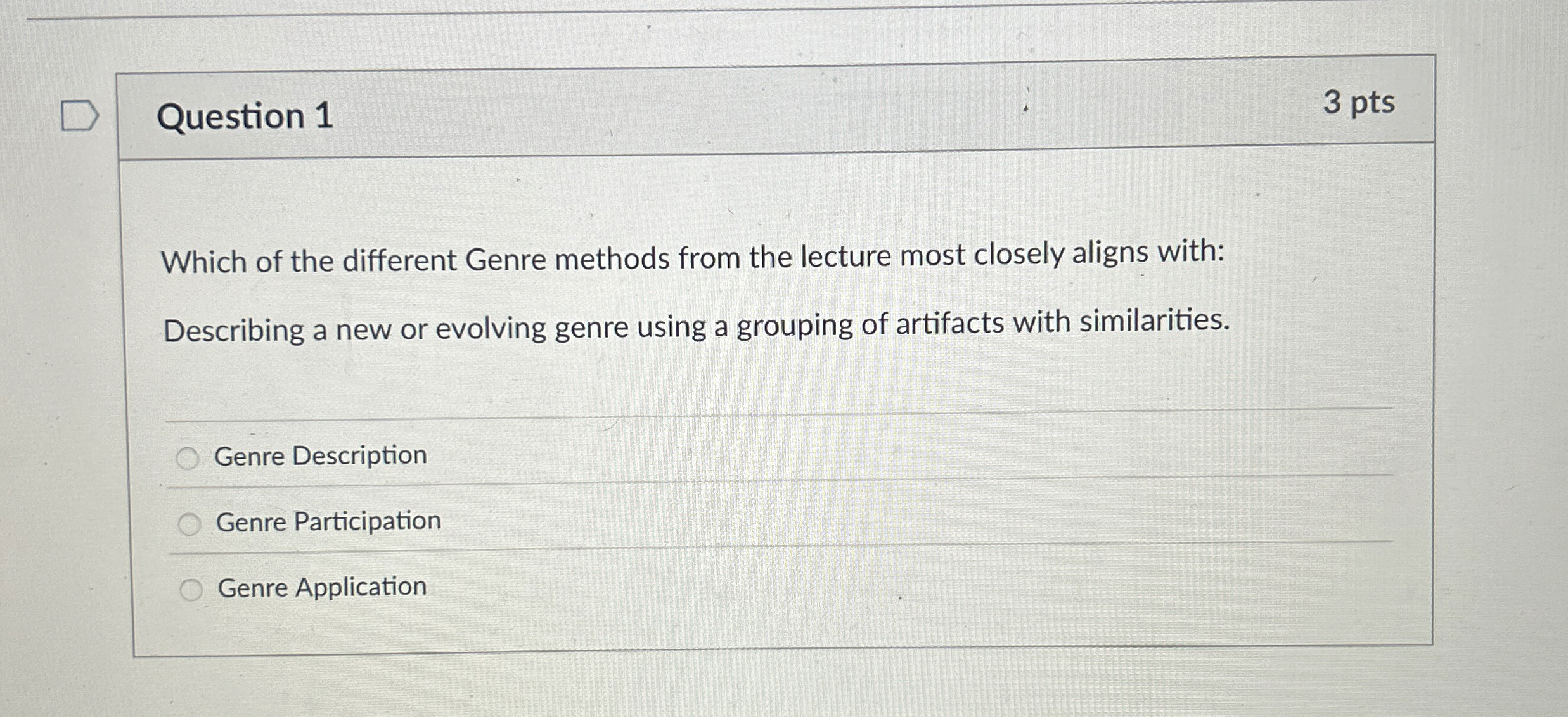 Question 1 3 pts Which of the different Genre
