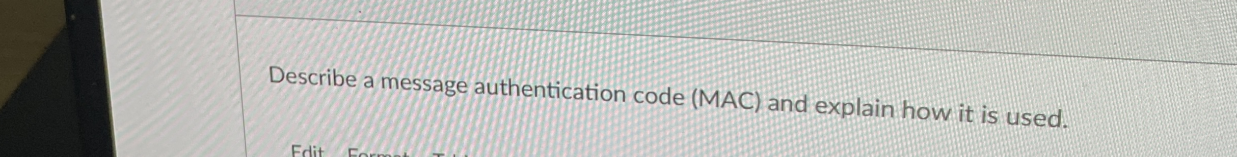 Describe a message authentication code ( MAC )