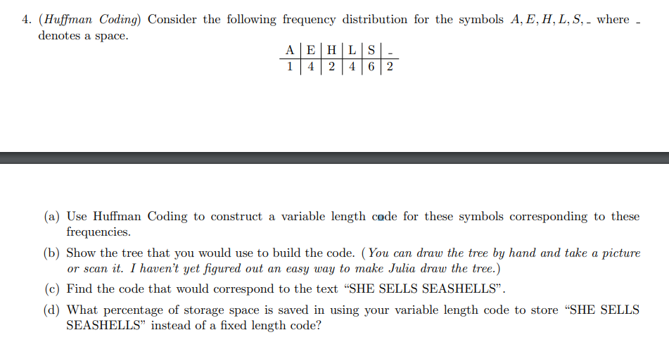 Please code this in Julia. 4 . ( Huffman Coding )