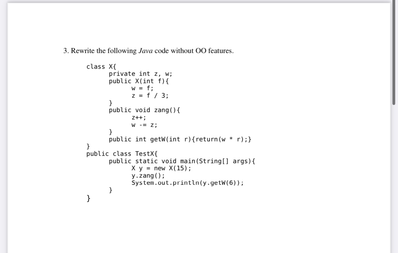 3 . Rewrite the following Java code without OO