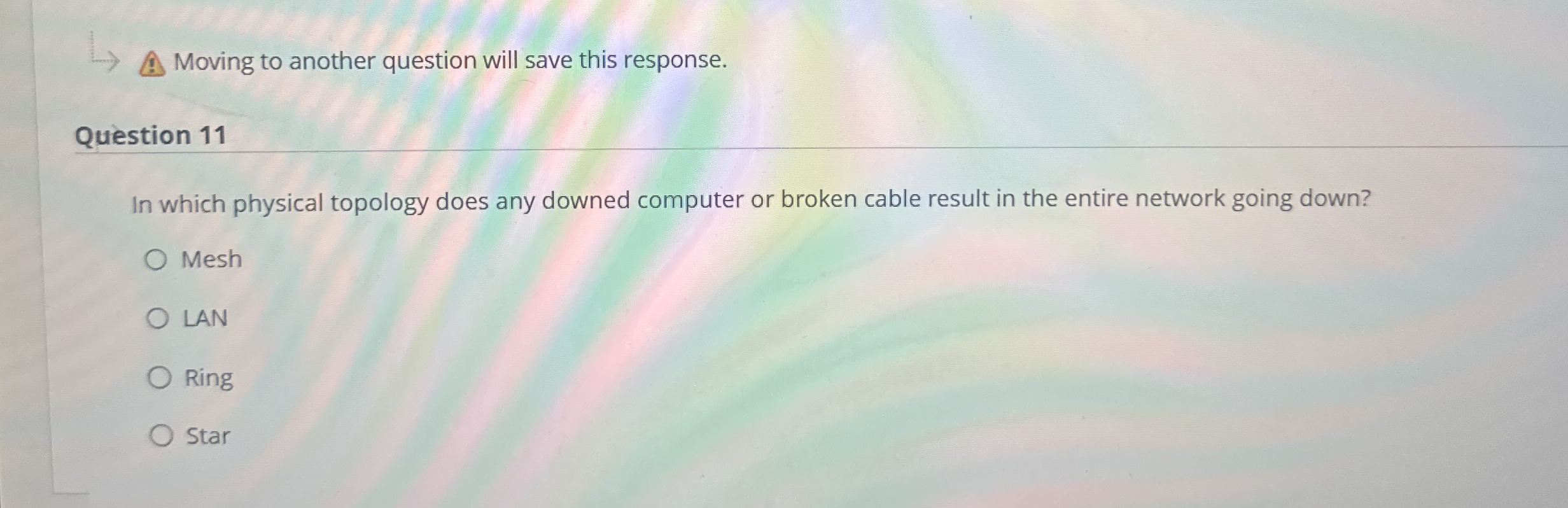 Question 1 1 In which physical topology does any