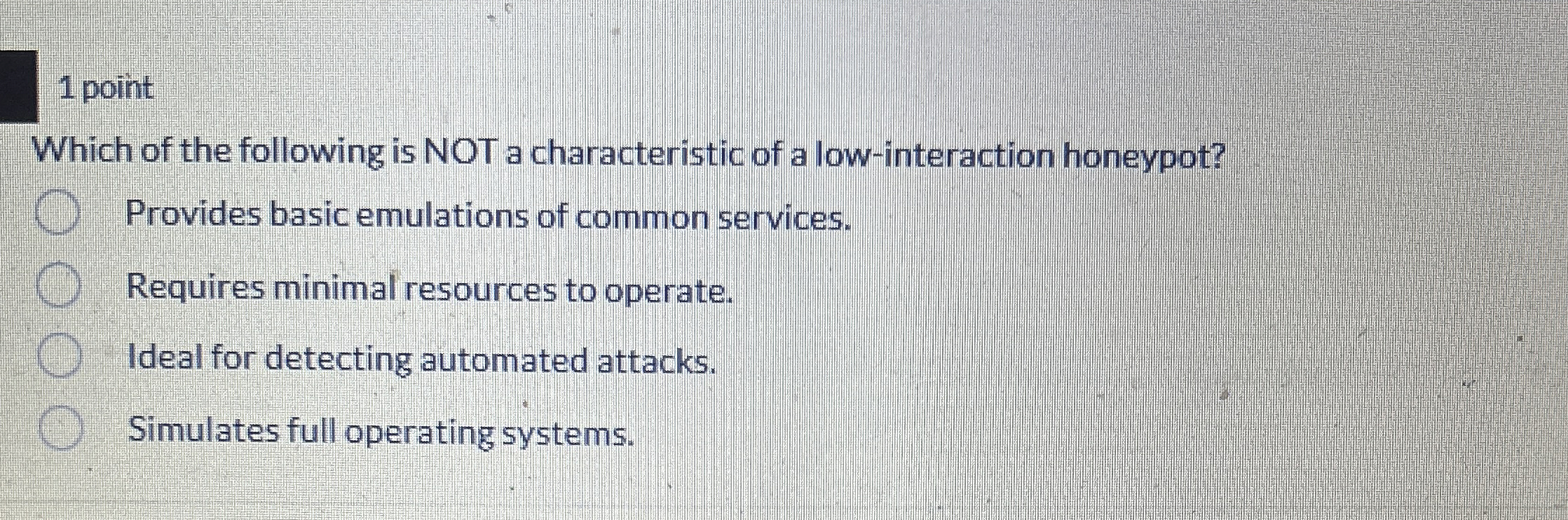 1 point Which of the following is NOT a