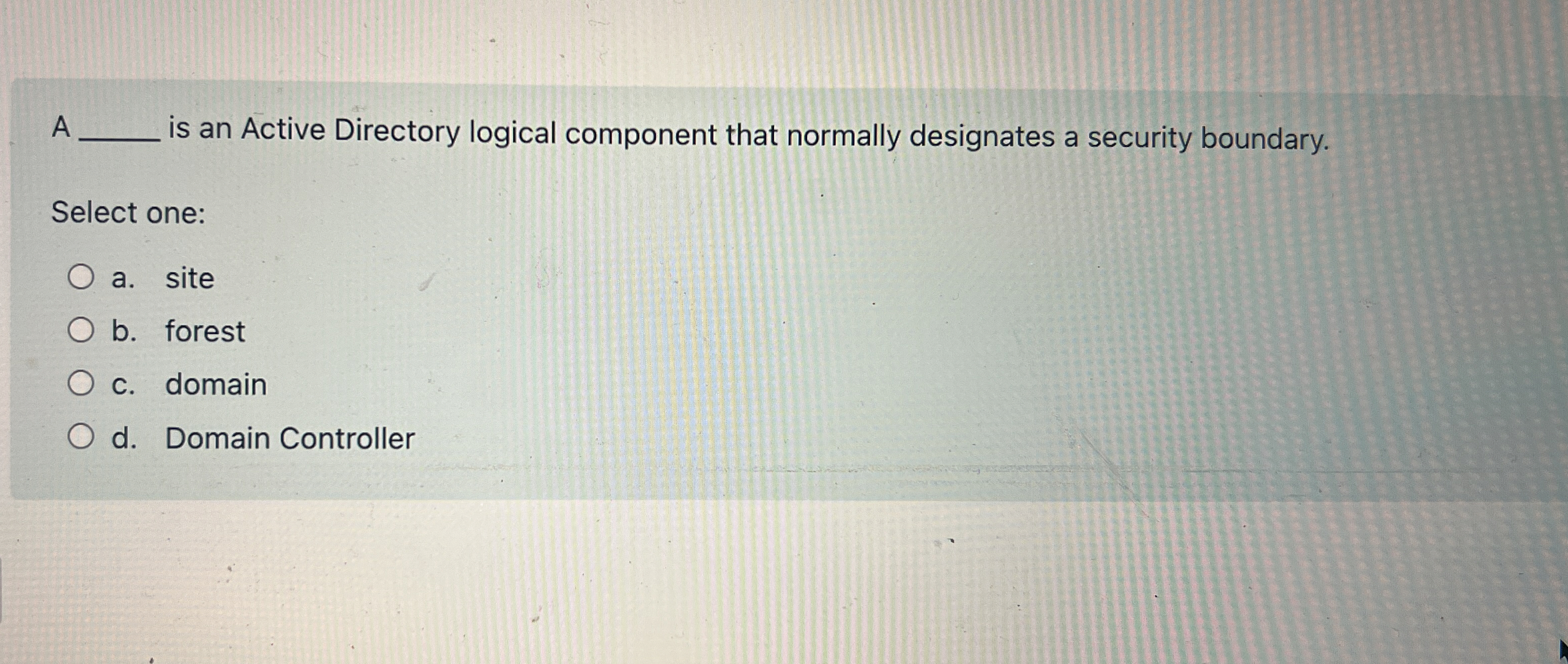 A is an Active Directory logical component that
