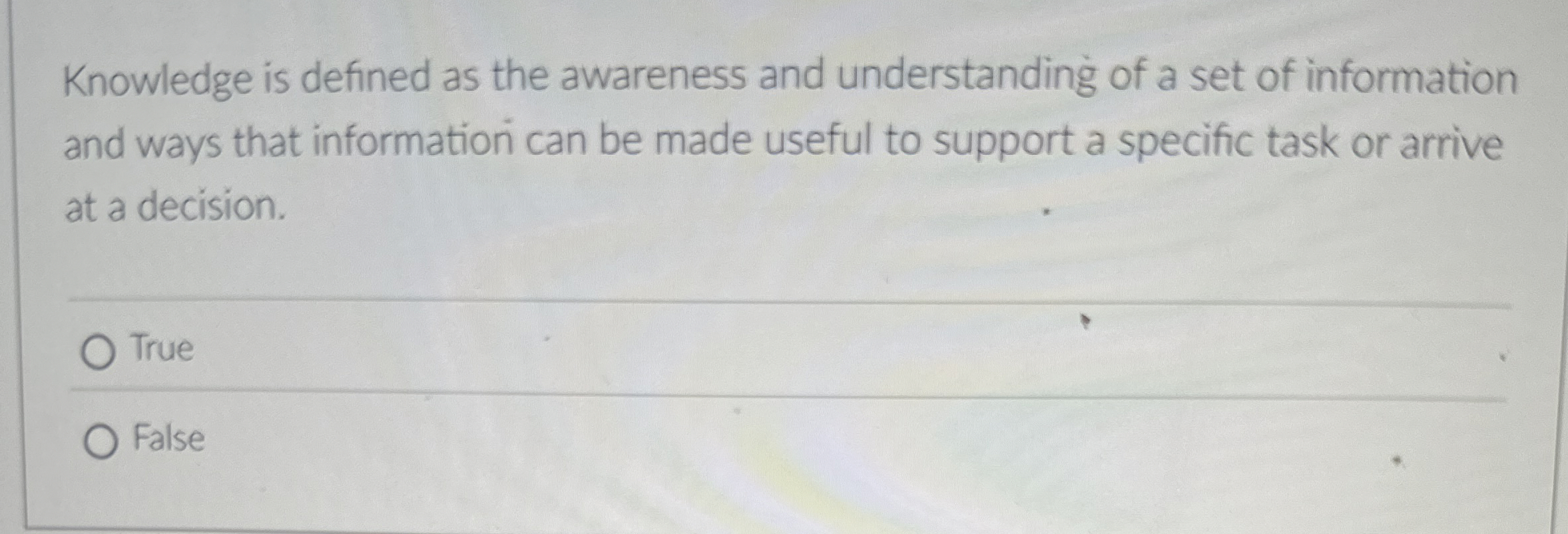 Knowledge is defined as the awareness and