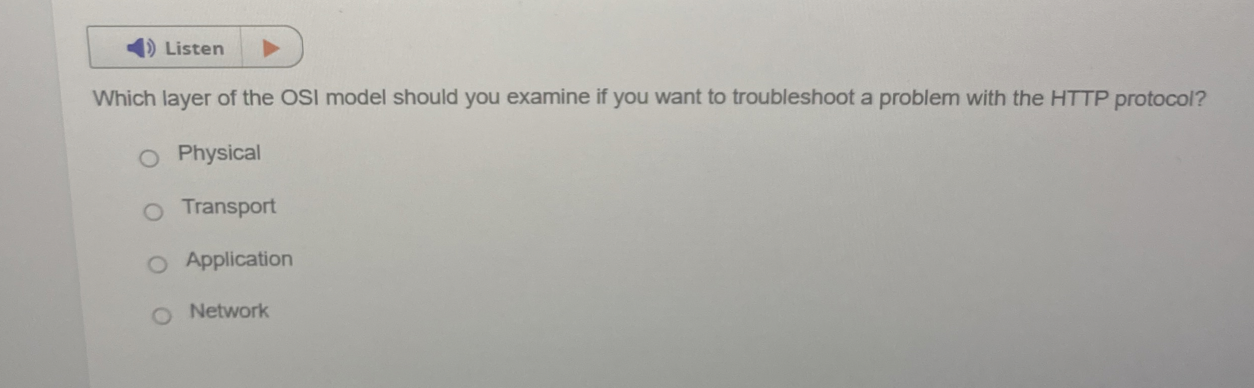 Which layer of the OSI model should you examine