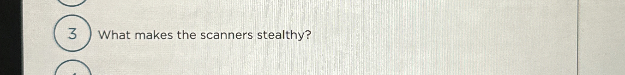 3 What makes the scanners stealthy?