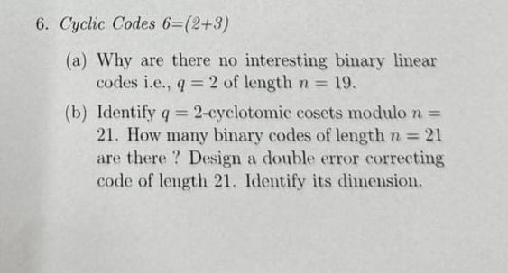 Cyclic Codes 6 = ( 2 + 3 ) ( a ) Why are there no