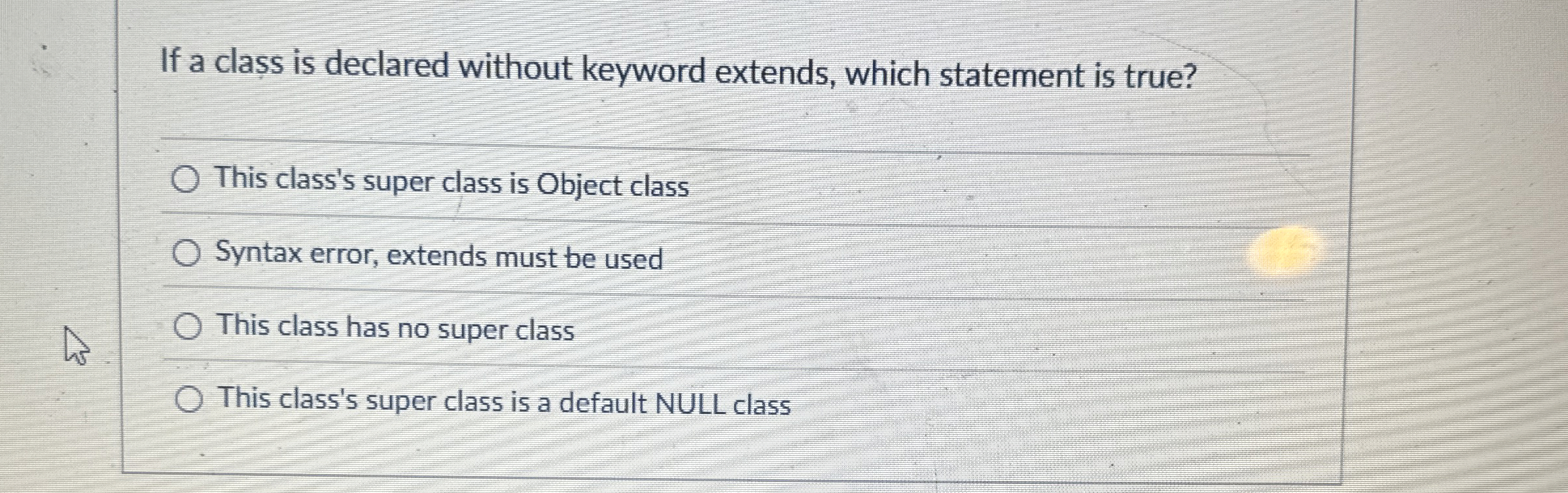 If a classs is declared without keyword extends,