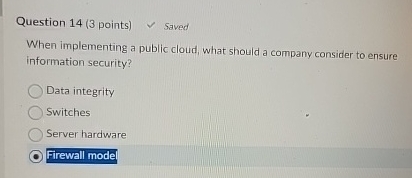 Question 1 4 ( 3 points ) Saved When implementing