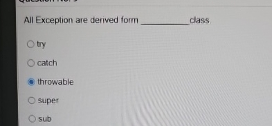 All Exception are derived form class. try catch