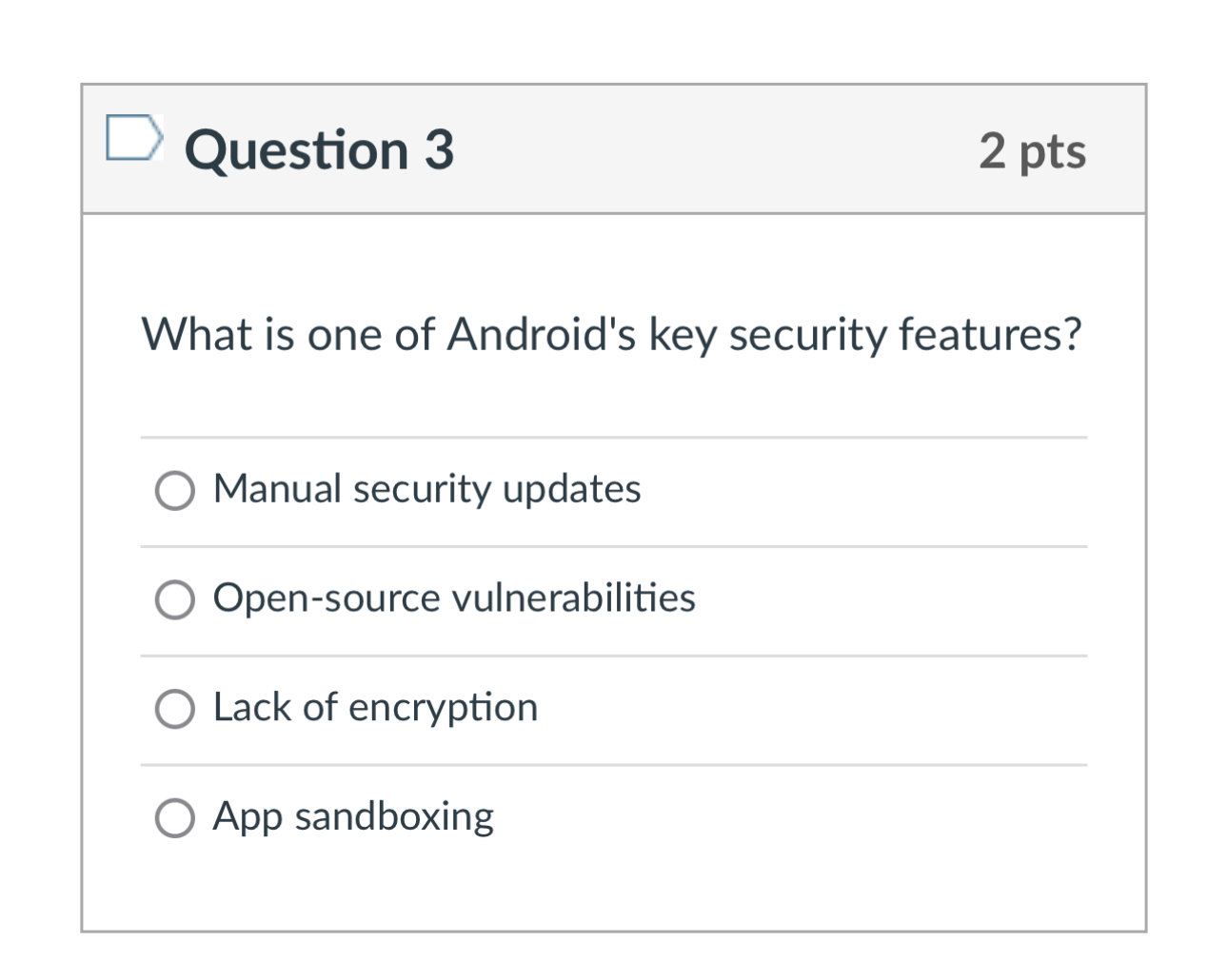 Question 3 2 pts What is one of Android's key