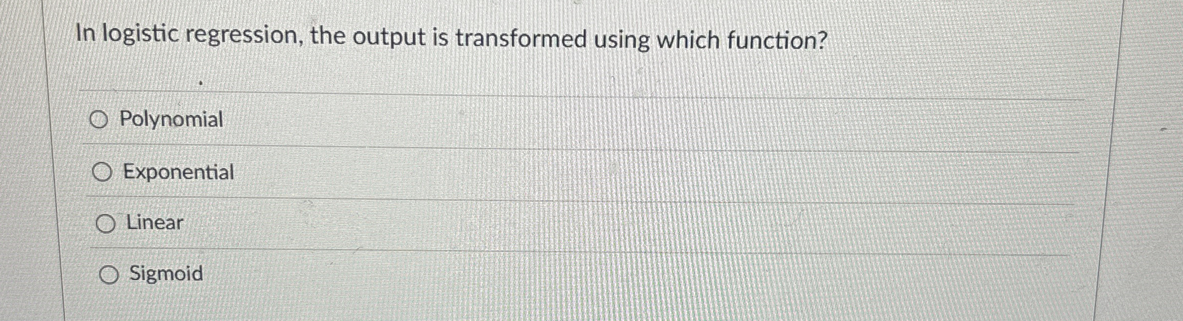 In logistic regression, the output is transformed
