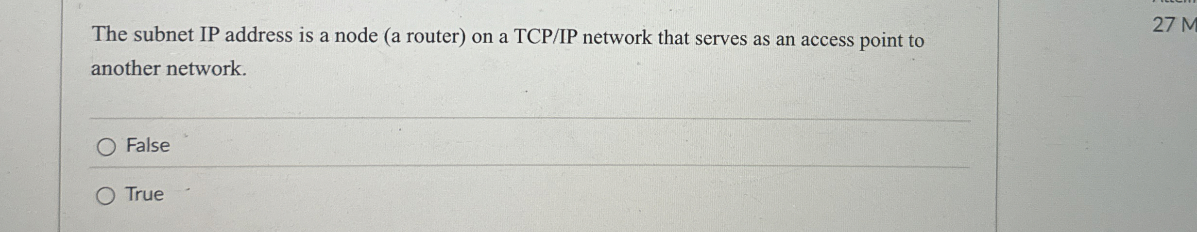 The subnet IP address is a node ( a router ) on a