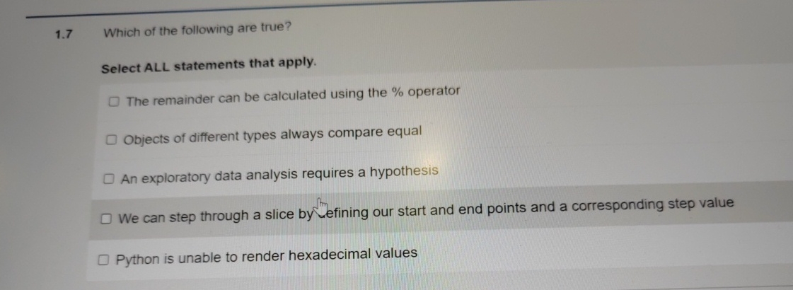 1 . 7 Which of the following are true? Select ALL