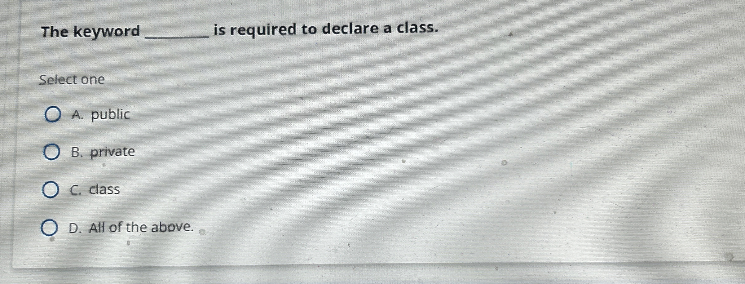The keyword q , is required to declare a class.