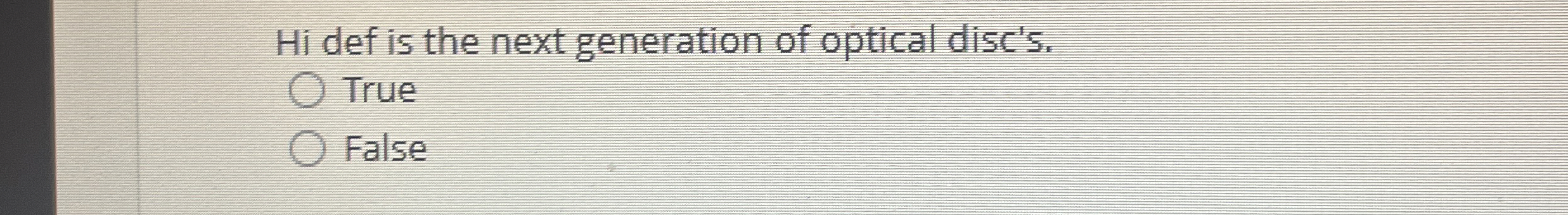 Hi def is the next generation of optical disc's.