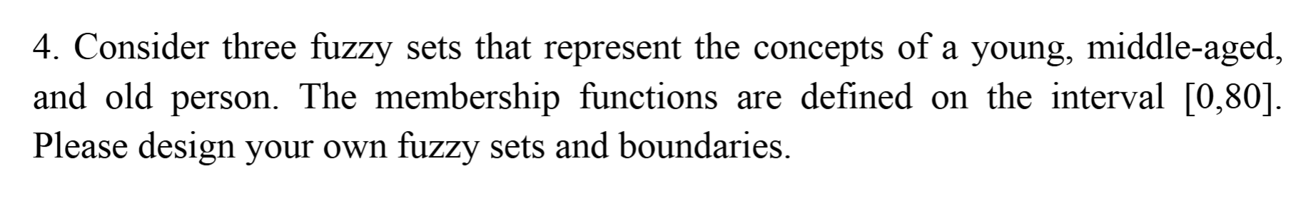 Consider three fuzzy sets that represent the