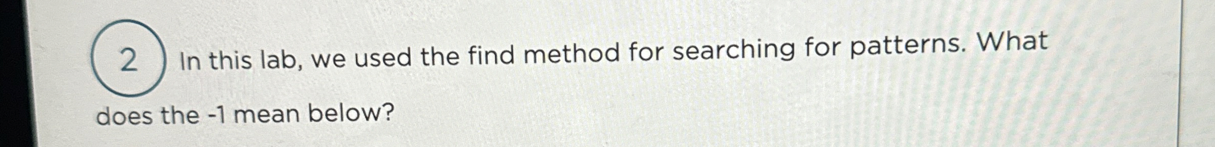2 In this lab, we used the find method for