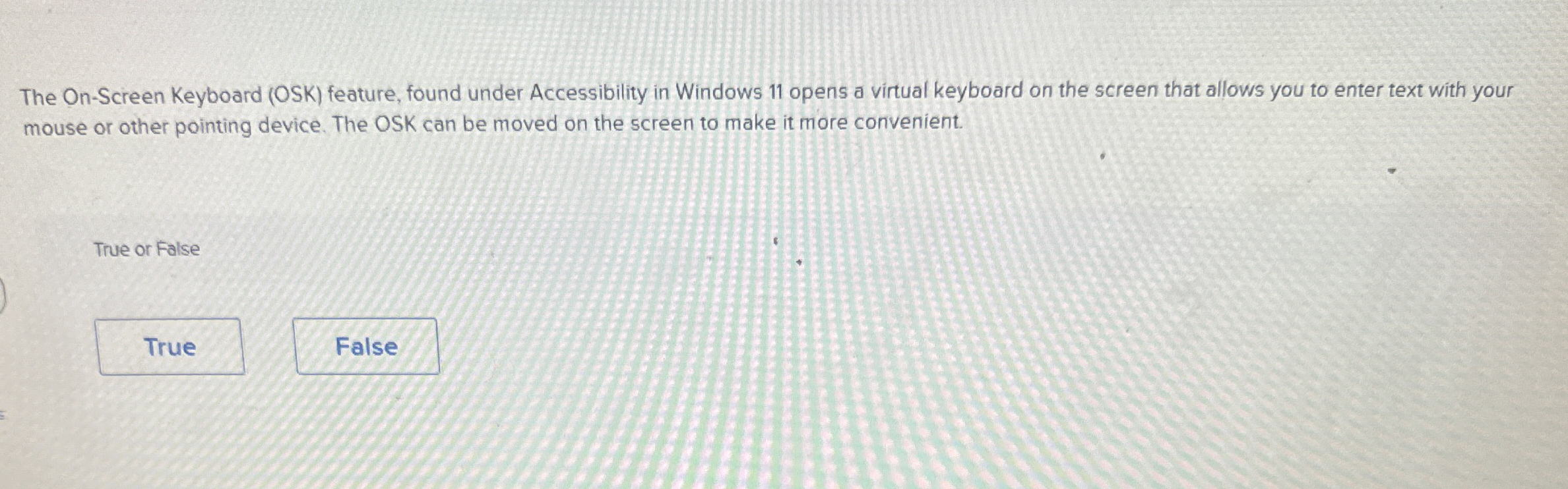 The On - Screen Keyboard ( OSK ) feature, found