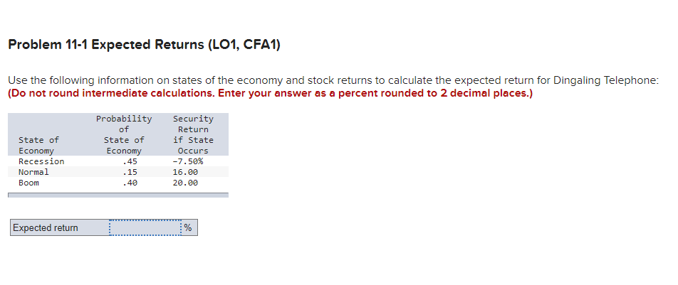 Problem 11-1 Expected Returns (LO1, CFA1) Use the