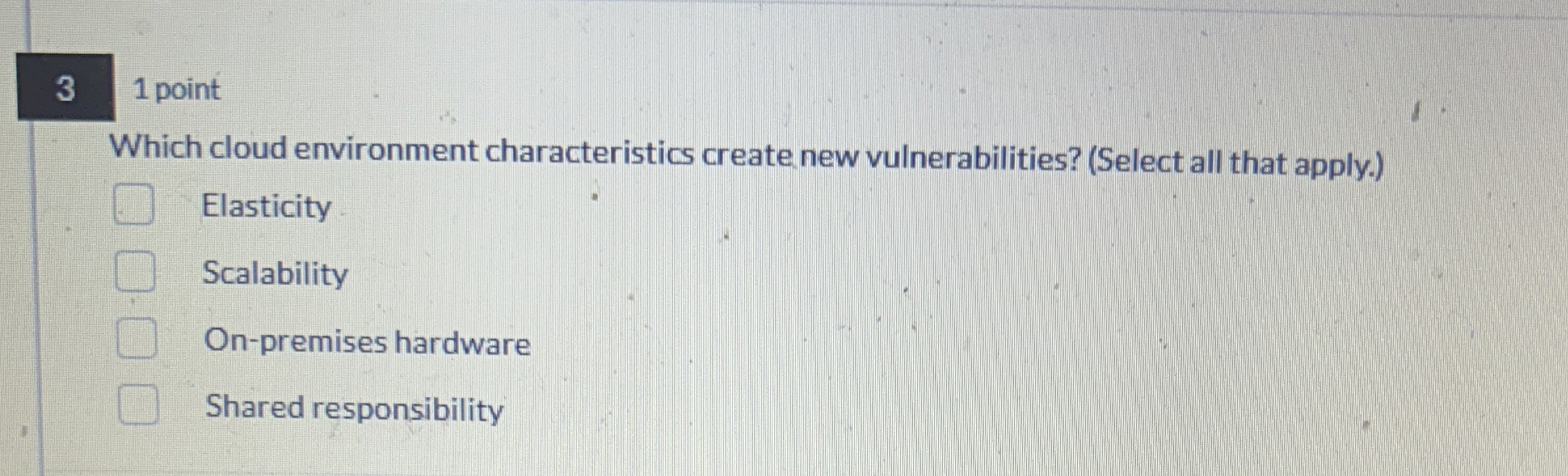 3 1 point Which cloud environment characteristics