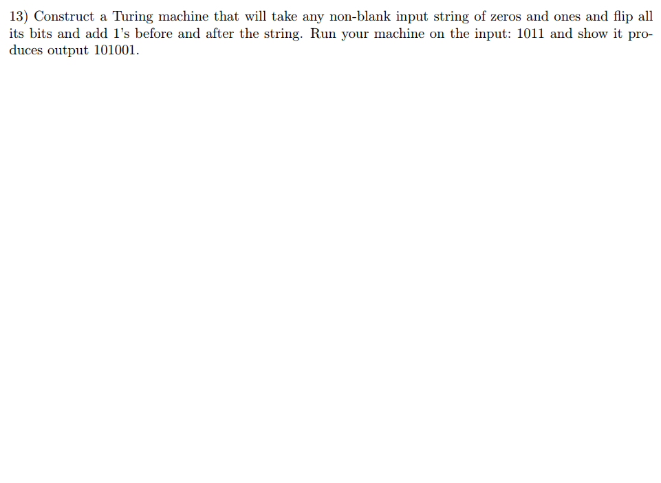 1 3 ) Construct a Turing machine that will take