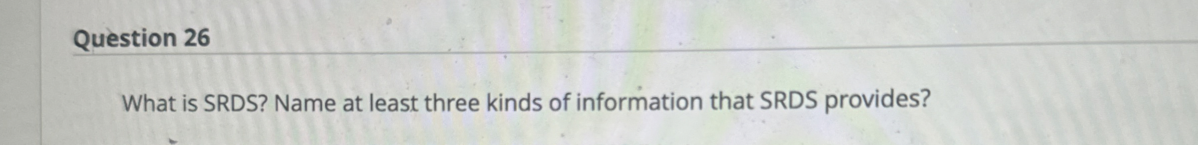 Question 2 6 What is SRDS ? Name at least three