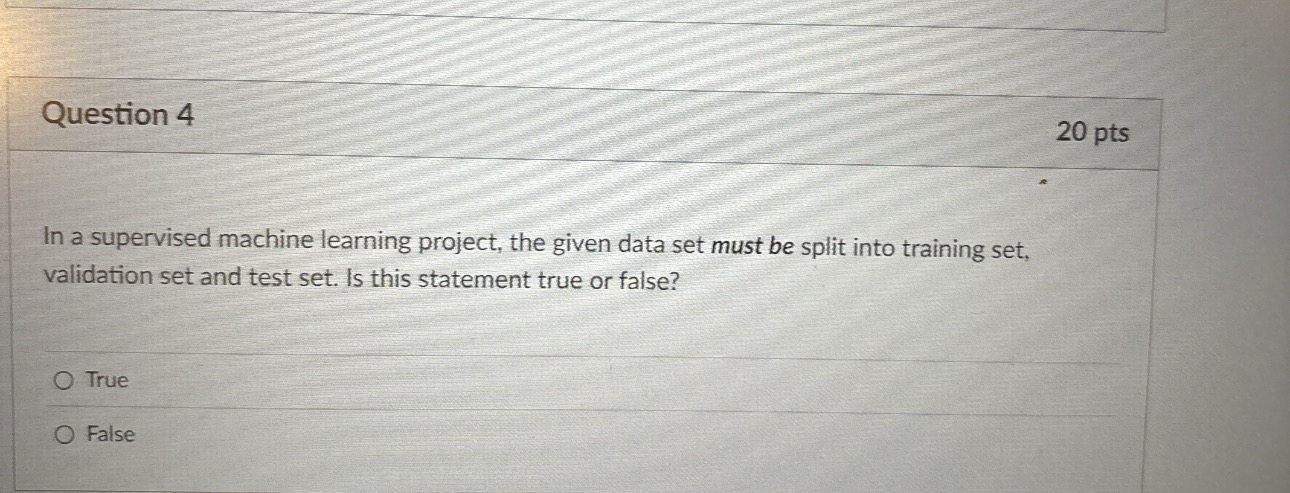 Question 4 In a supervised machine learning