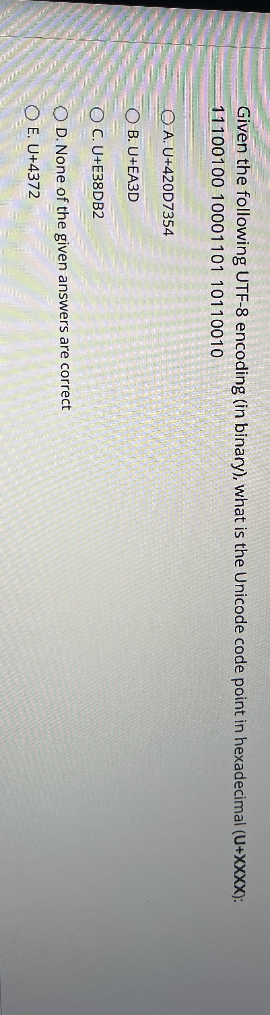 Given the following UTF - 8 encoding ( in binary