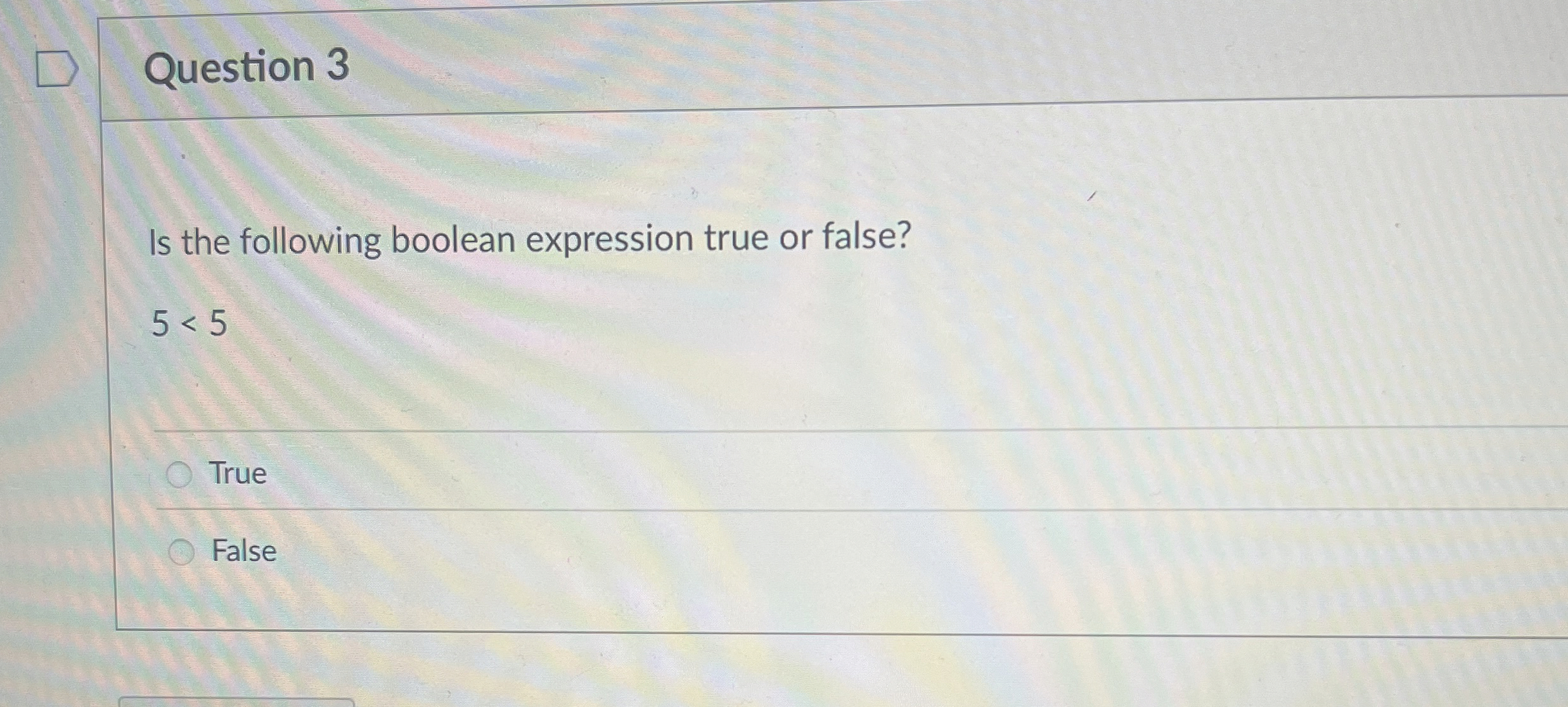 Question 3 Is the following boolean expression