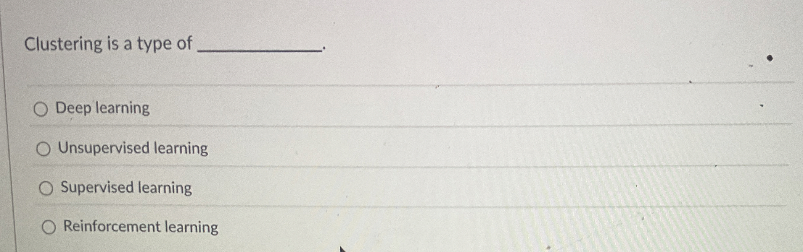 Clustering is a type of Deep learning