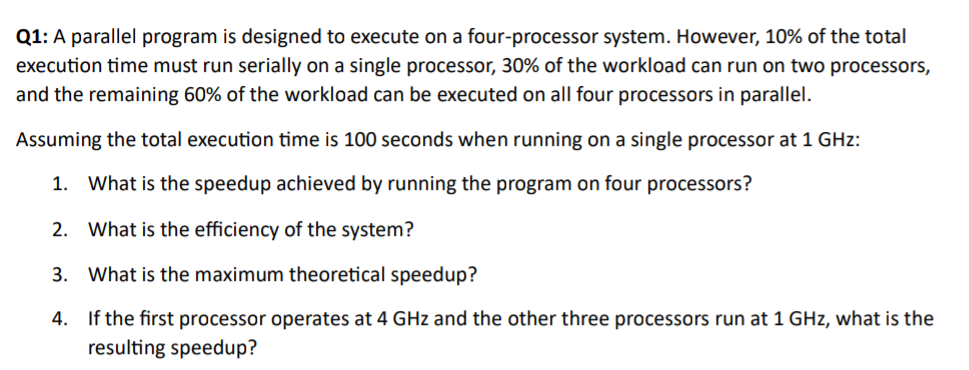 Q 1 : A parallel program is designed to execute