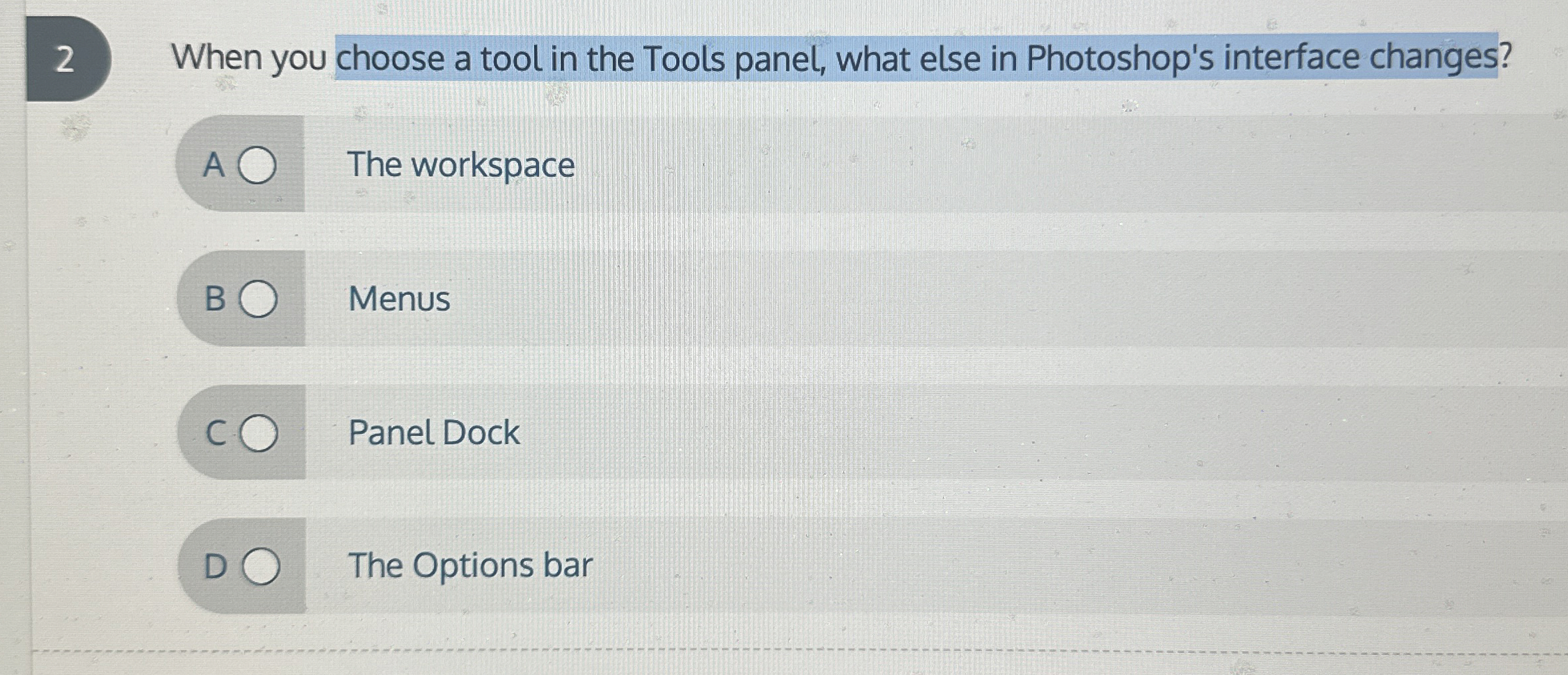 2 When you choose a tool in the Tools panel, what