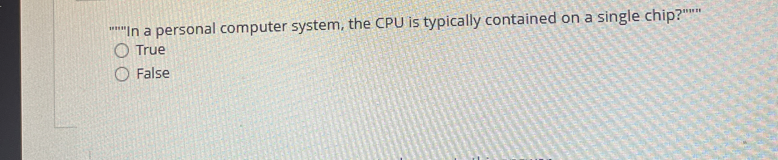 1 P In a personal computer system, the CPU is