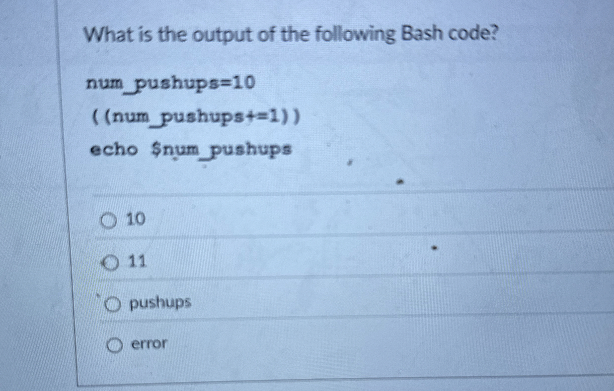 What is the output of the following Bash code?