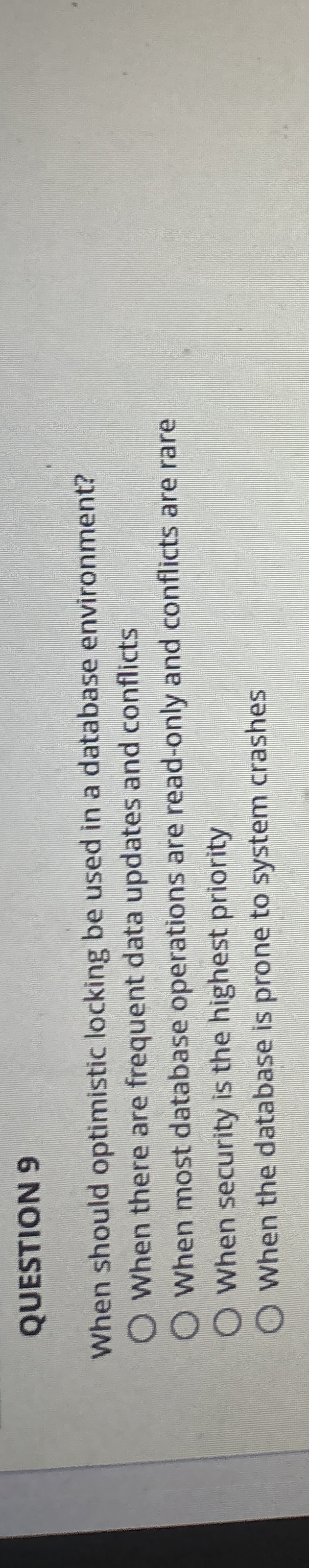 QUESTION 9 When should optimistic locking be used