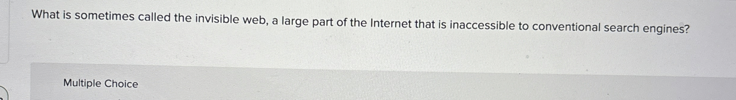 What is sometimes called the invisible web, a