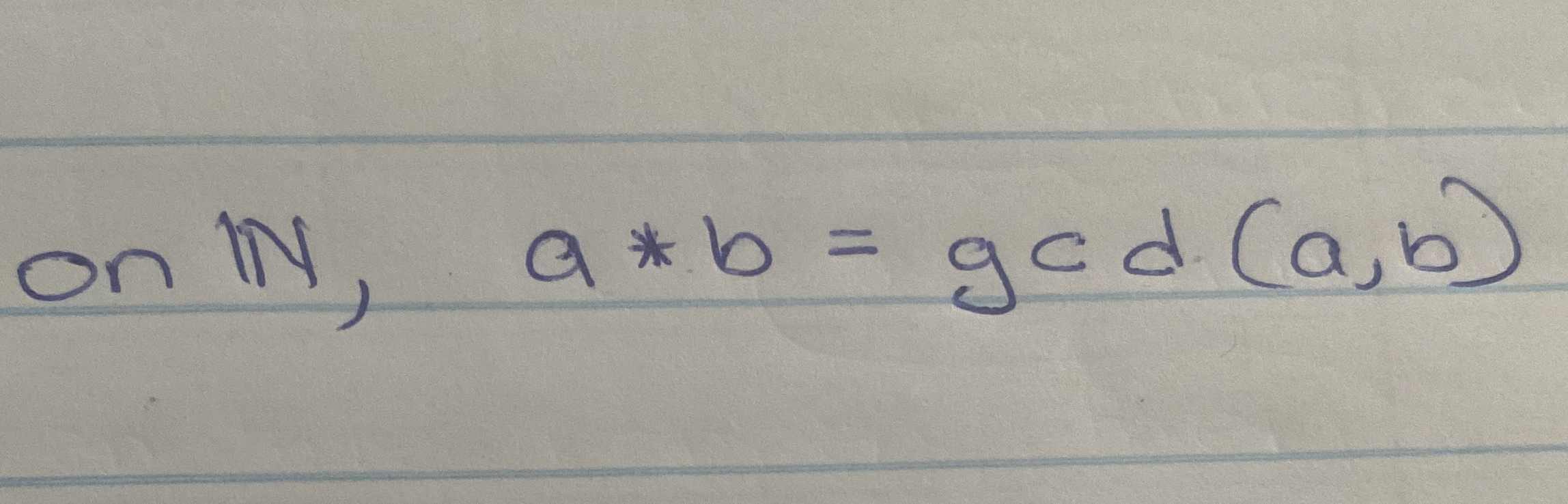 on N , a * * b = g c d ( a , b ) Is * a binary