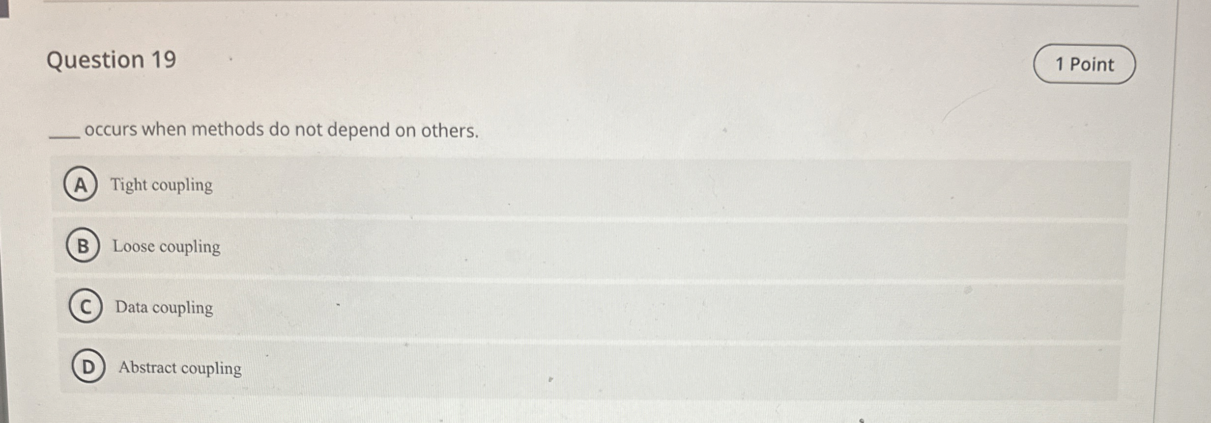 Question 1 9 occurs when methods do not depend on